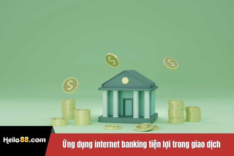 Ứng dụng internet banking tiện lợi trong giao dịch