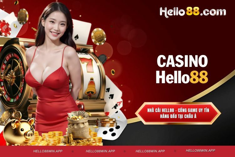 Casino Hello88 - Khám phá trải nghiệm cá cược đỉnh cao