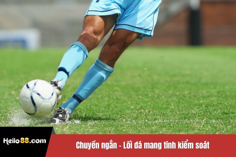 Chuyền ngắn - Lối đá mang tính kiểm soát