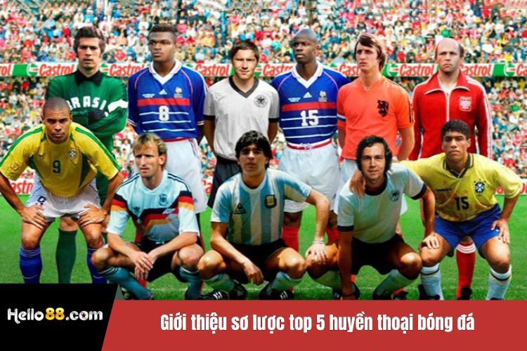 Giới thiệu sơ lược top 5 huyền thoại bóng đá